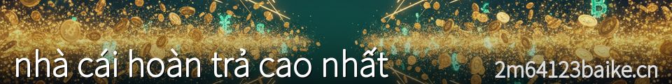 nhà cái hoàn trả cao nhất